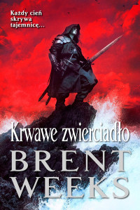 Brent Weeks — Krwawe zwierciadło