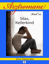 Kaipurgay, Sissi — Arztromane Vol. 13: Silas, Kellerkind (German Edition)