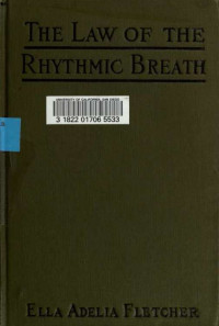 Fletcher, Ella Adelia — The law of rhythmic breath : teaching the generation, conservation, and control of vital force,