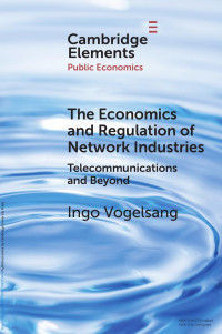 Ingo Vogelsang — The Economics and Regulation of Network Industries