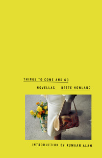 Bette Howland — Things to Come and Go