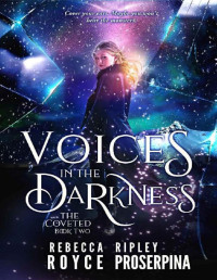 Ripley Proserpina & Rebecca Royce — Voices in the Darkness (The Coveted Book 2)