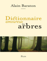 Alain Baraton — Dictionnaire amoureux des arbres