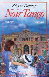 Régine Deforges — La bicyclette bleue - T04 - Noir Tango (1945-1947)