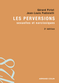 Grard Pirlot ;Jean-Louis Pedinielli; & Jean-Louis Pedinielli — Les perversions sexuelles et narcissiques