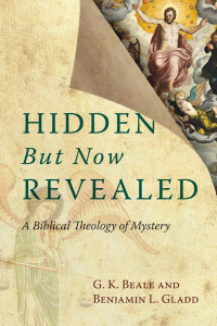 G. K. Beale — Hidden But Now Revealed: A Biblical Theology of Mystery