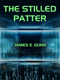 James E. Gunn — The Stilled Patter