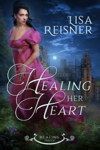 Lisa Reisner [Reisner, Lisa] — Healing Her Heart