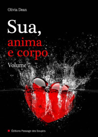 Dean, Olivia — Sua, anima e corpo – Volume 7 (Italian Edition)