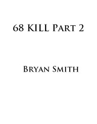 Bryan Smith [Smith, Bryan] — 68 Kill Part 2