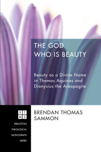 Brendan Thomas Sammon; — The God Who Is Beauty