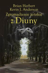 Brian Herbert, Kevin J. Anderson — 04. Zgromadzenie żeńskie z Diuny