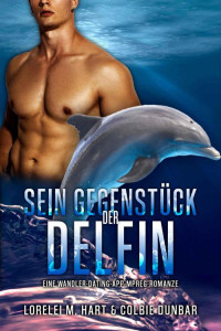 Lorelei M. Hart, Colbie Dunbar — Sein Gegenstück: der Delfin: Eine Wandler Dating App