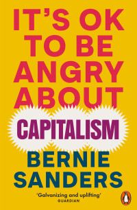 Bernie Sanders & John Nichols — It’s OK To Be Angry About Capitalism