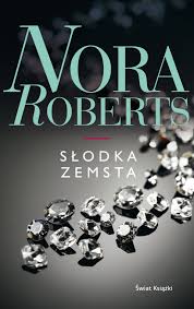 Nora Roberts — Nora Roberts - Słodka zemsta