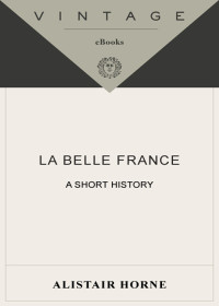Alistair Horne — La Belle France