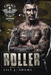 Lily J. Adams — Roller (Rebel Saints MC, Cutover Chapter, Motorcycle Club Book 6)
