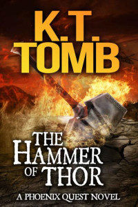 K.T. Tomb — The Hammer of Thor (A Phoenix Quest Adventure Book 1)