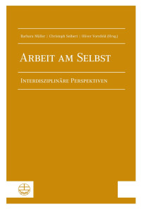 Barbara Müller, Christoph Seibert, Oliver Vornfeld (Hrsg.) — Arbeit am Selbst