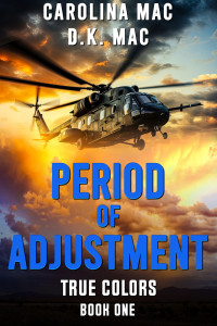 Carolina Mac & D.K. Mac — Period of Adjustment (True Colors Book 1)