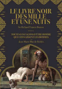 Richard Francis Burton, Jean-Marie Blas de Roblès — Le livre noir des Mille et une nuits