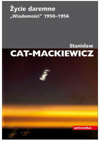 Stanisaw Cat-Mackiewicz; — ycie daremne