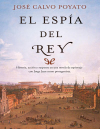 José Calvo Poyato — El Espía Del Rey