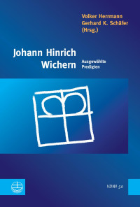 Volker Herrmann (Hrsg.), Gerhard K. Schäfer (Hrsg.) — Johann Hinrich Wichern.Ausgewählte Predigten