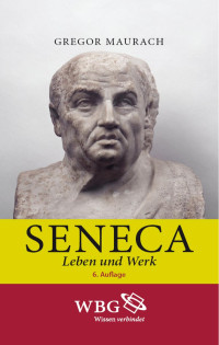 DocSetter Version 1.0.109.0, SN 000-00000-00, For internal Techsoft use only ! used by modaischi — Seneca: Leben und Werk