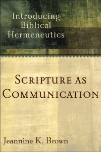 Brown, Jeannine K.; — Scripture As Communication