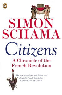 Simon Schama — Citizens: A Chronicle of the French Revolution