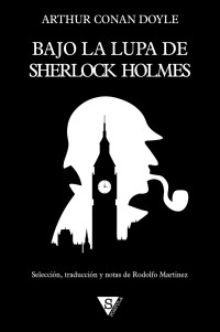 Arthur Conan Doyle — Bajo la lupa de Sherlock Holmes