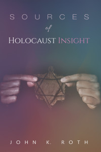 John K. Roth; — Sources of Holocaust Insight