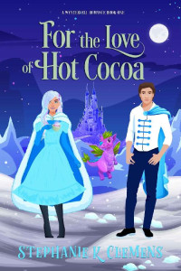 Stephanie K. Clemens — For the Love of Hot Cocoa: A Wynterfell Romance (Wynterfell Romances Book 1)