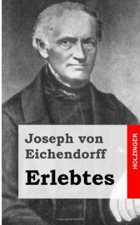 Eichendorff, Joseph Freiherrr von — Erlebtes