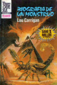 Lou Carrigan — Biografía de un monstruo