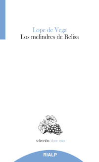 Lope de Vega; — Los melindres de Belisa