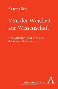 Karen Gloy — Von der Weisheit zur Wissenschaft