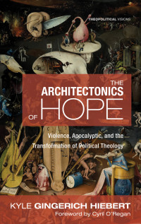 Kyle Gingerich Hiebert; — The Architectonics of Hope