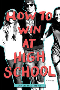 Matthews, Owen — How to Win at High School