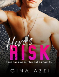 Gina Azzi — Hero's Risk: A Second Chance Hockey Romance (Tennessee Thunderbolts Book 5)