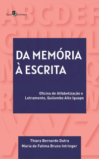 Thiara Bernardo Dutra;Maria de Fatima Bruno Intriger; — Da memria escrita