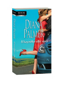 Diana Palmer — Wszystko dla niej