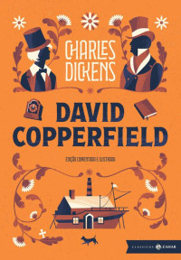 Charles Dickens — David Copperfield: edição comentada e ilustrada
