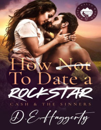 D.E. Haggerty — How to Date a Rockstar: a second chance, forced proximity, small town, rockstar romantic comedy (Cash & the Sinners Book 1)
