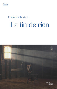 Frédérick Tristan — La fin de rien
