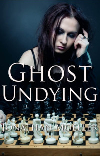 Jonathan Moeller — Ghost Undying
