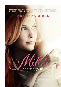 Krystyna Mirek — Krystyna Mirek - Miłość z jasnego nieba