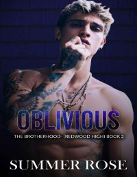 Summer Rose — Oblivious: A Dark High School Romance The Brotherhood- (Redwood High) Book 2