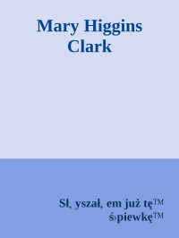 Słyszałem już tę śpiewkę — Mary Higgins Clark